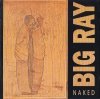 Big Ray - Naked (CD)